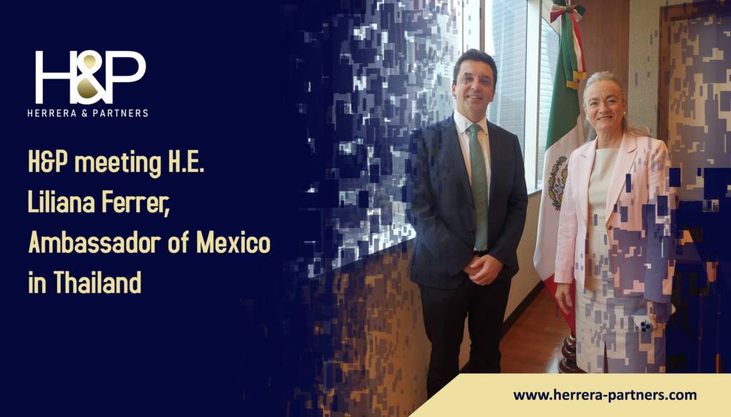 H&P meeting H.E. Liliana Ferrer, Ambassador of Mexico in Thailand H&P Law firm for foreigners in Bangkok